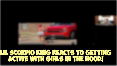 Lil Scorpio King Reacts To Getting ACTIVE With GIRLS In The HOOD!