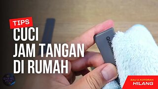 BAU DAN KOTORAN LENYAP SEMUA !!! TIPS MUDAH CUCI JAM TANGAN DI RUMAH