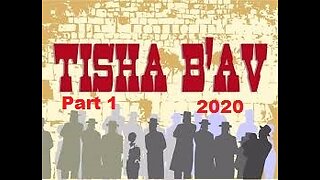 Tisha B' Av 2020 - Part 1