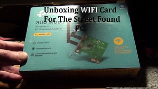 TP Link WIFI Card Unboxing (Street Found PC)
