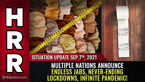 Situation Update, 9/7/21 - Multiple nations announce INFINITE pandemic!
