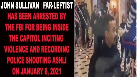 Ep.263 | JOHN SULLIVAN FAR LEFTIST @CAPITOL BREACH RIOTS WAS ARRESTED BY FBI FOR INCITING VIOLENCE!