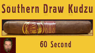 60 SECOND CIGAR REVIEW - Southern Draw Kudzu - Should I Smoke This