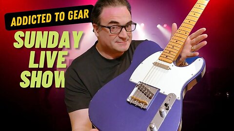 🔴 Addicted To Gear Live Hang Out Show 114- Gear Talk And More!- May 21st, 10 a.m EST