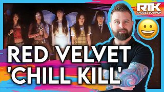 RED VELVET (레드벨벳) - 'Chill Kill' MV (Reaction)