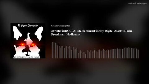 347:DeFi::DCCPA::Stablecoins::Fidelity Digital Assets::Roche Freedman::Hodlonaut