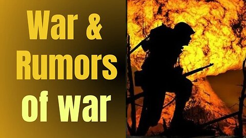 Dangers pointing to Jesús coming - Wars and Rumors of Wars