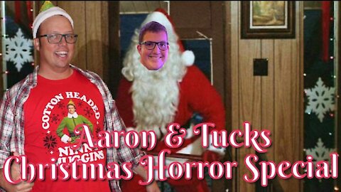 Aaron & Tucks Christmas Horror Special