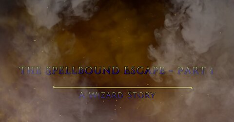 3 The Spellbound Escape (Part 1)
