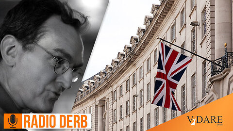 Radio Derb (11/17/23): Radio Derb: Lessons From Britain and Deep State Defiance Etc.