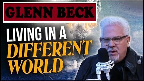 GLENN BECK: Why saying ‘that will never happen’ IS NO LONGER ACCURATE