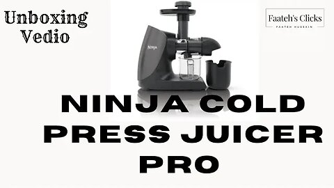 Ninja Cold Press Juicer Pro || Unboxing & Review || Faateh's Clicks