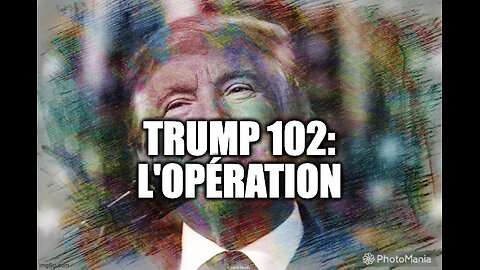 Trump 102: L'opération