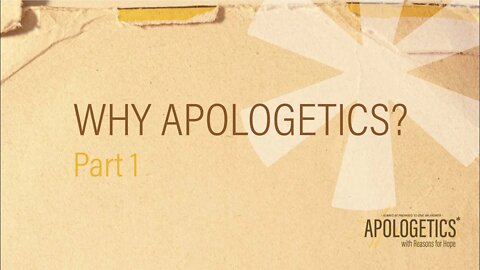 Apologetics with Reasons for Hope | Why Apologetics - Part 1