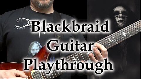 Blackbraid Guitar Playthrough - The River Of Time Runs Through Me