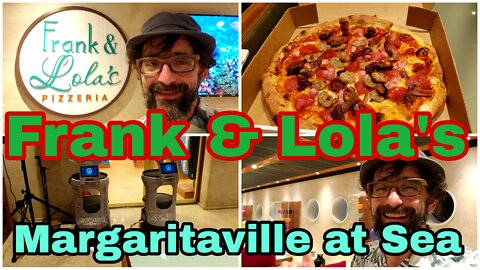 Margaritaville at Sea Paradise | Frank & Lola's Pizzeria