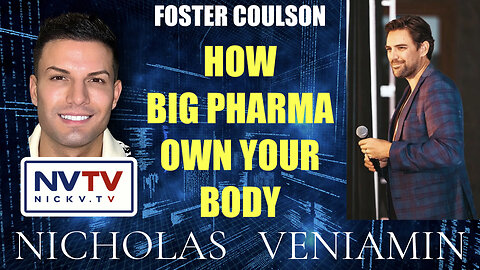 Foster Coulson Discusses How Big Pharma Own Your Body with Nicholas Veniamin