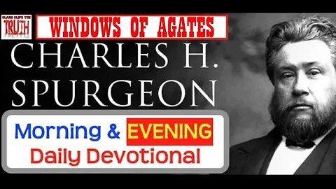 DEC 13 PM | WINDOWS OF AGATES | C H Spurgeon's Morning and Evening | Audio Devotional