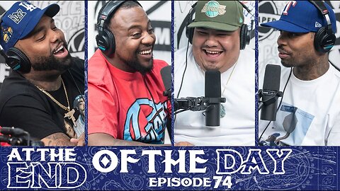 At The End of The Day Ep. 74