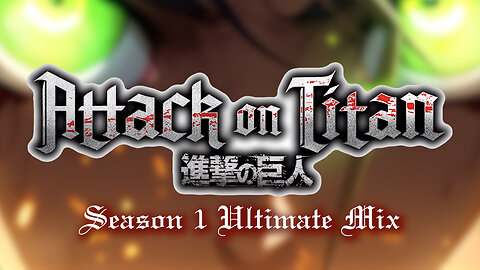 Attack on Titan: Season 1 ULTIMATE MIX