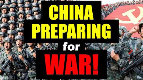 Situation Update - CHINA making PREPARATIONS for WAR – Clock is TICKING!