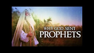 Why did God send people as prophets? - Part 2 of 2