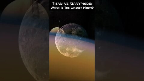 Titan vs Ganymede: Which Is The Largest Moon?