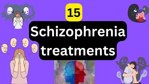 15 Schizophrenia treatments