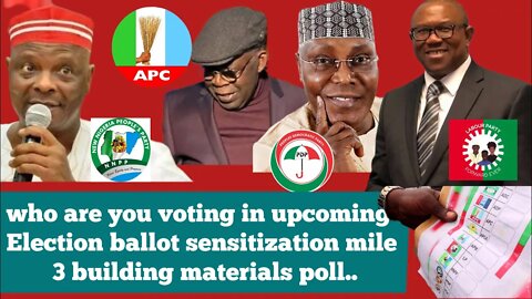 who are you voting in upcoming Election ballot sensitization mile 3 building materials poll..