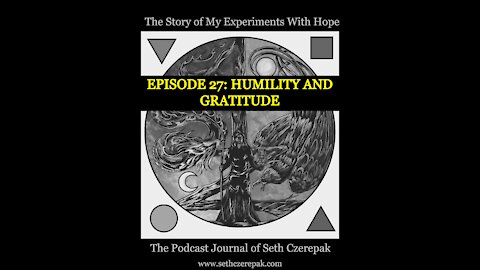 Experiments With Hope - Episode 27: Humility and Gratitude