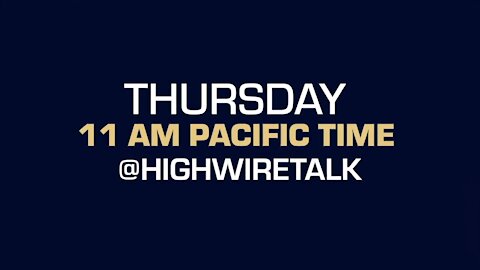 Don’t miss The HighWire TOMORROW! Thursdays, 11am PST (2pm EST) Feb 4, 2021