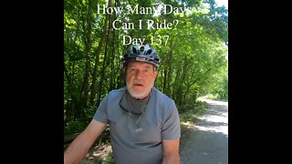 How Many Days Can I Ride? Day 137