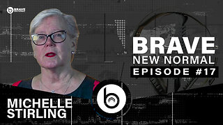 Brave New Normal Ep. 017 - Michelle Stirling (Friends of Science)