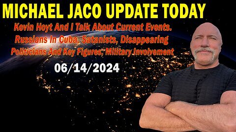 Michael Jaco Update Today June 14- 'Disappearing Politicians And Key Figures, Military Involvement'