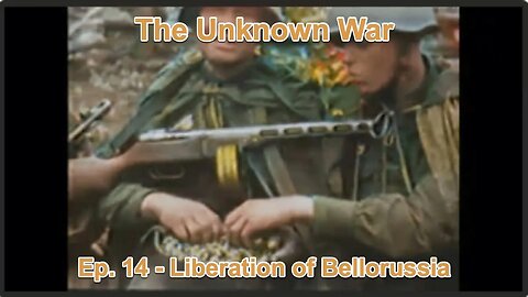The Liberation of Belorussia: The Unknown War, Episode 14