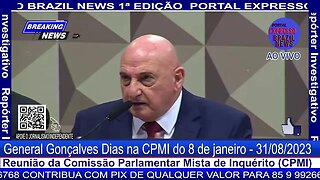 General Gonçalves Dias na CPMI do 8 de janeiro - 31/08/2023