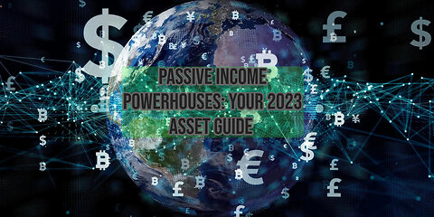 Financial Freedom Unlocked: Discover the Top 6 Passive Income Assets of 2023