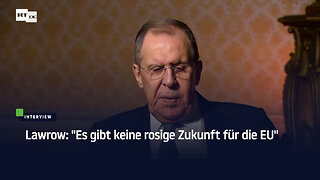 Lawrow: "Es gibt keine rosige Zukunft für die EU"