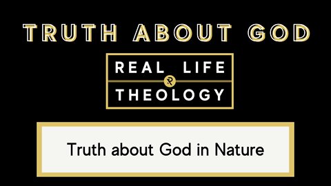 Real Life Theology: Truth About God Question #4