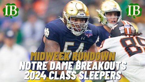 Notre Dame Midweek Rundown - 2023 Breakout Players, 2024 Commits That Define The Class