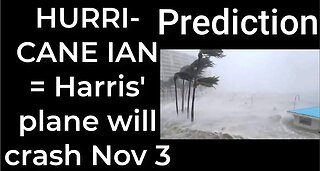 Prediction - HURRICANE IAN = Harris' plane will crash Nov 3