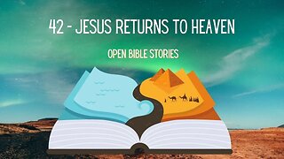 Jesus Returns To Heaven | Story 42 - Bible Story from the Books of Matthew, Mark, Luke, John & Acts