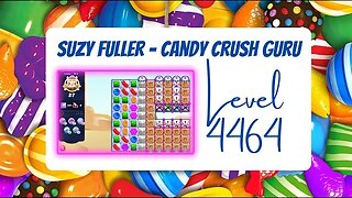 Candy Crush Level 4464 Talkthrough, 27 Moves 0 Boosters