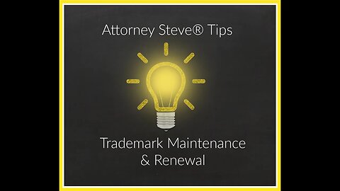 How to maintain and renew trademarks by Attorney Steve®