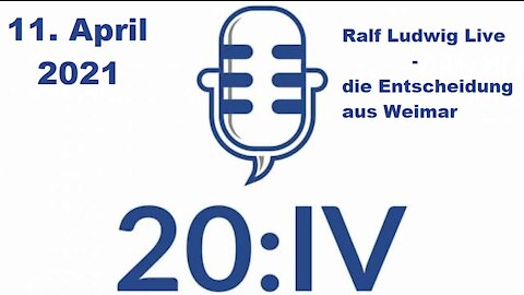 20:IV - 11.04.2021 - Ralf Ludwig - die Entscheidung aus Weimar