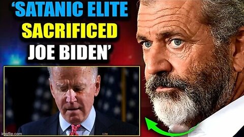 Mel Gibson: Biden 'Sacrificed' by Illuminati As New Satanic Leader 'Selected' in Ancient Ritual