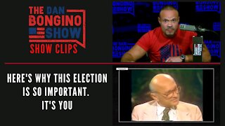 Here Is Why This Election Is So Important. It's YOU - Dan Bongino Show Clips