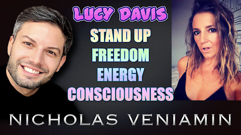 Lucy Davis Encourages Us To Stand Up, Freedom, Energy and Consciousness with Nicholas Veniamin