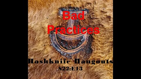 BAD Practices & Agricultural MISNOMERS (Hashknife Hangouts - S22:E13)