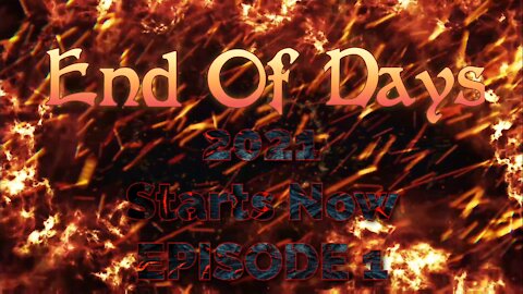 End Of Days Starts Now Episode 1